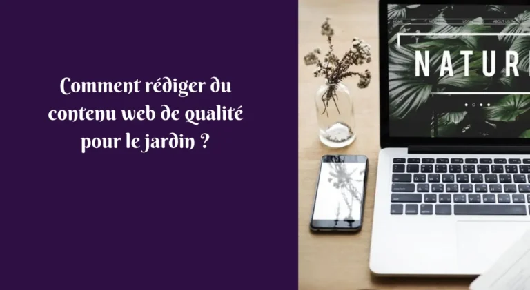 comment rediger du contenu de qualité pour le jardin