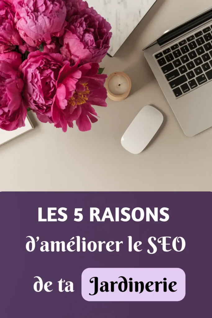 5 raisons d'améliorer SEO jardin