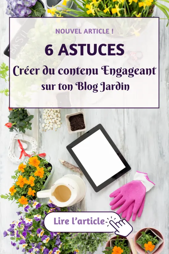 Créer contenu engageant blog jardin